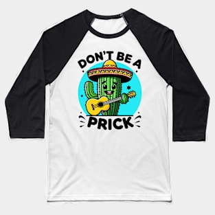 Dont be a Prick - Cactus Baseball T-Shirt